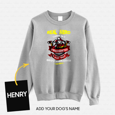 Personalized Dog Gift Idea - Real Hero Firefighter Last Out Brotherhood For Dog Lovers - Standard Crew Neck Sweatshirt